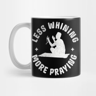 Funny Islam Praying Muslim More Praying Less Whining Mug